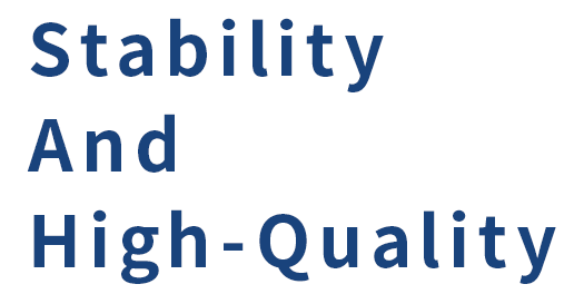 Stability And High-Quality